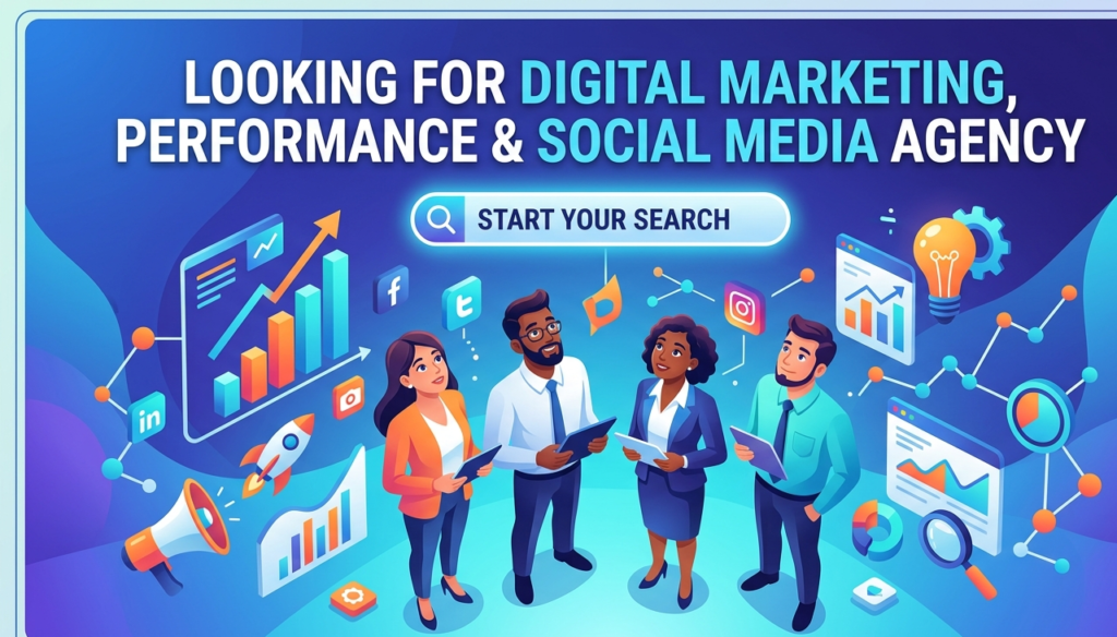 Looking for Digital Marketing, Performance & Social Media Agency